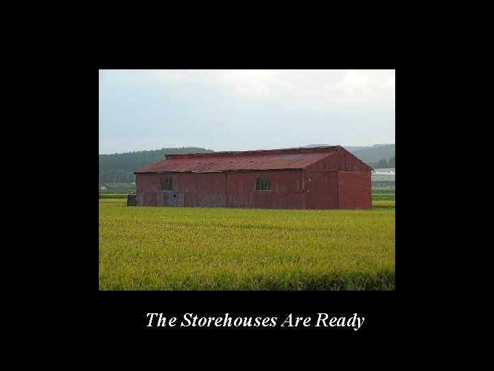 The Storehouses Are Ready 