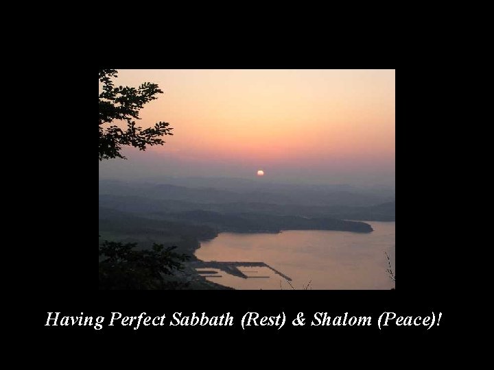 Having Perfect Sabbath (Rest) & Shalom (Peace)! 