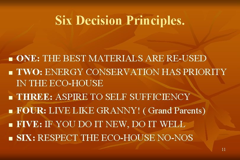 Six Decision Principles. n n n ONE: THE BEST MATERIALS ARE RE-USED TWO: ENERGY