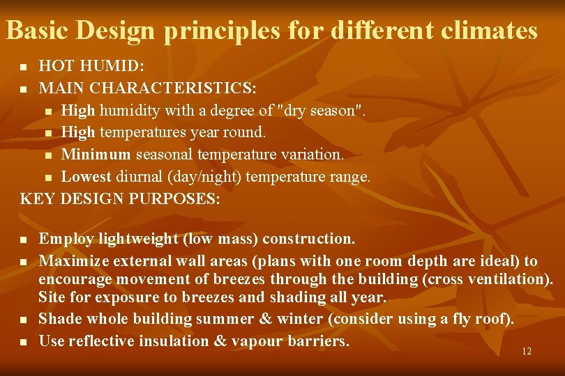 Basic Design principles for different climates HOT HUMID: n MAIN CHARACTERISTICS: n High humidity