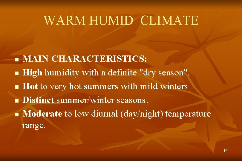 WARM HUMID CLIMATE n n n MAIN CHARACTERISTICS: High humidity with a definite "dry