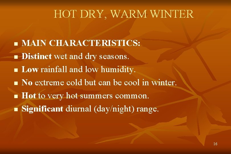 HOT DRY, WARM WINTER n n n MAIN CHARACTERISTICS: Distinct wet and dry seasons.