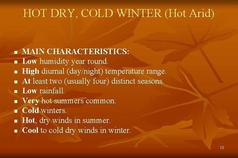 HOT DRY, COLD WINTER (Hot Arid) n n n n n MAIN CHARACTERISTICS: Low