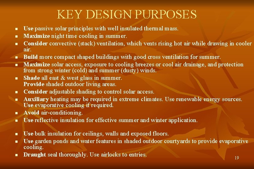KEY DESIGN PURPOSES n n n n Use passive solar principles with well insulated