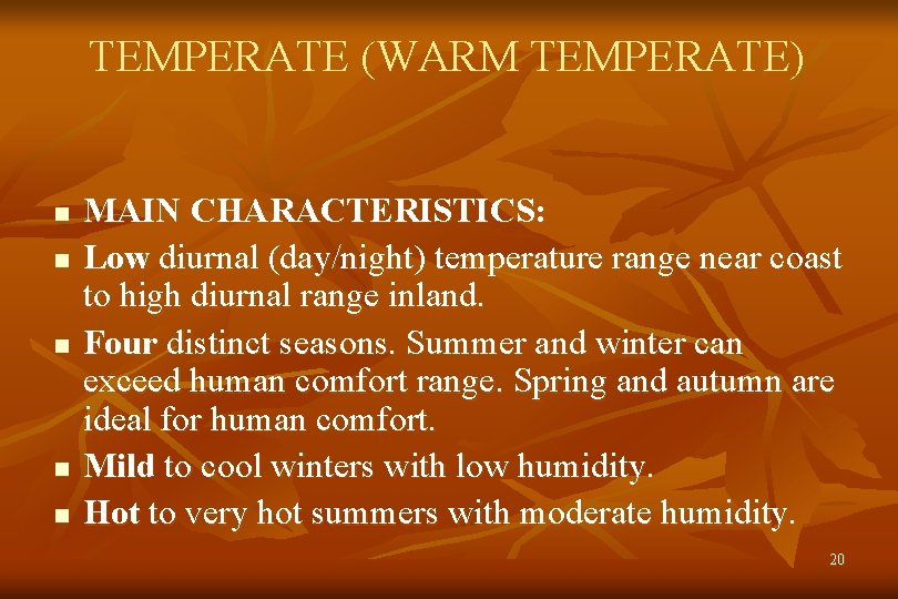 TEMPERATE (WARM TEMPERATE) n n n MAIN CHARACTERISTICS: Low diurnal (day/night) temperature range near