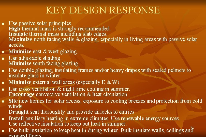 KEY DESIGN RESPONSE n n n n n Use passive solar principles. High thermal
