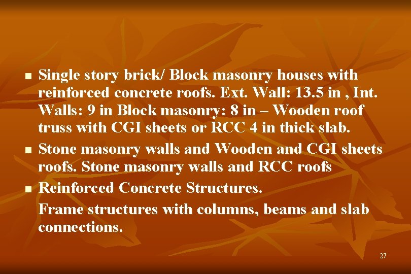 n n n Single story brick/ Block masonry houses with reinforced concrete roofs. Ext.