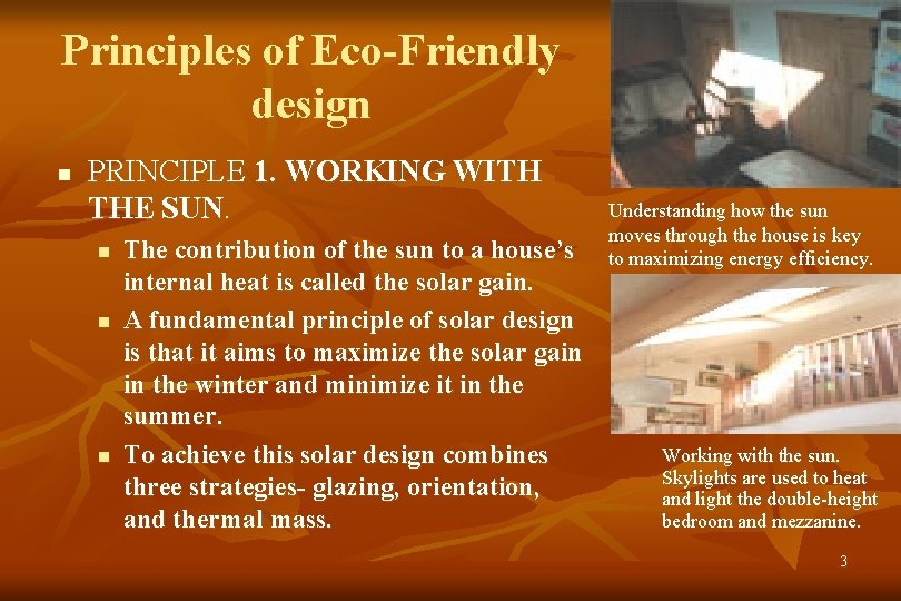 Principles of Eco-Friendly design n PRINCIPLE 1. WORKING WITH THE SUN. n n n