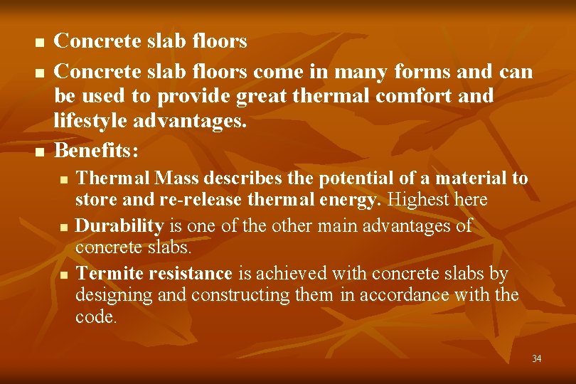 n n n Concrete slab floors come in many forms and can be used