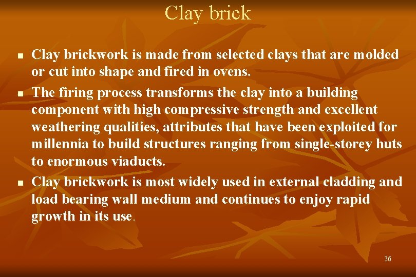 Clay brick n n n Clay brickwork is made from selected clays that are