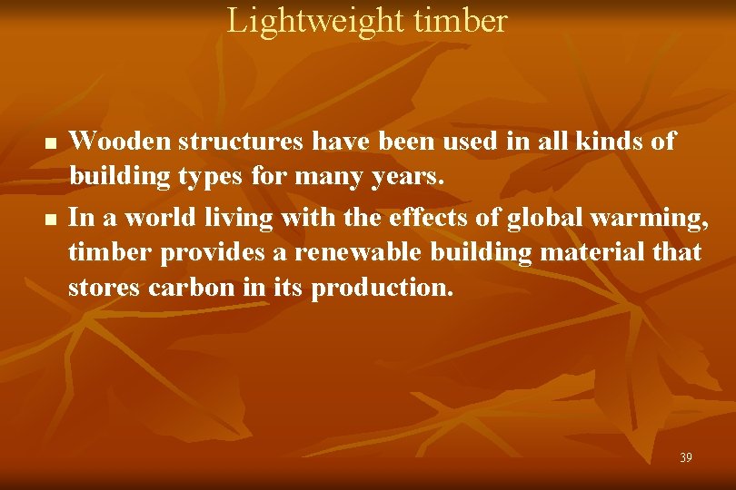 Lightweight timber n n Wooden structures have been used in all kinds of building