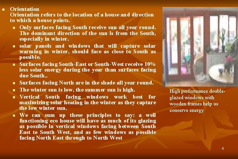 n Orientation refers to the location of a house and direction to which a