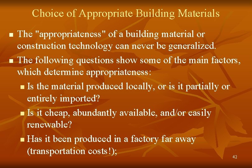 Choice of Appropriate Building Materials n n The "appropriateness" of a building material or