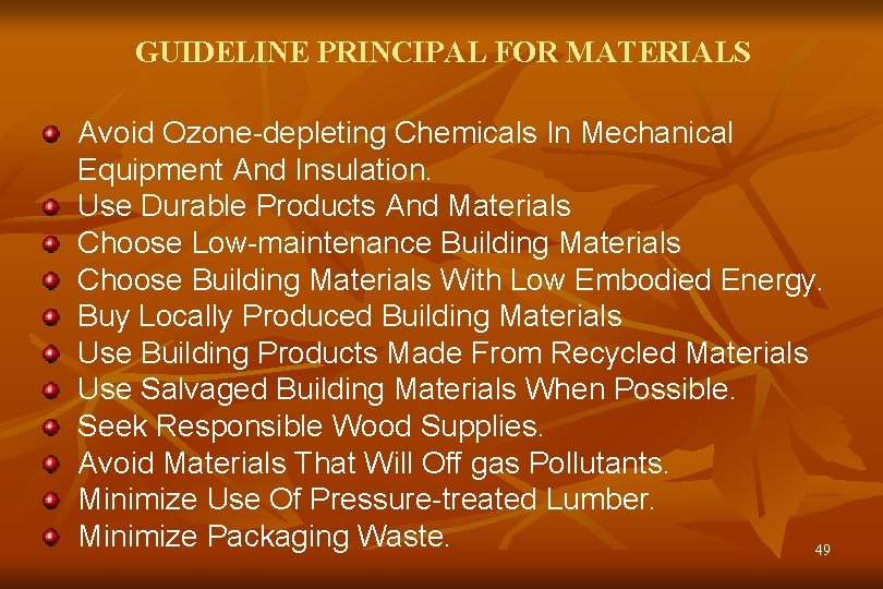 GUIDELINE PRINCIPAL FOR MATERIALS Avoid Ozone-depleting Chemicals In Mechanical Equipment And Insulation. Use Durable