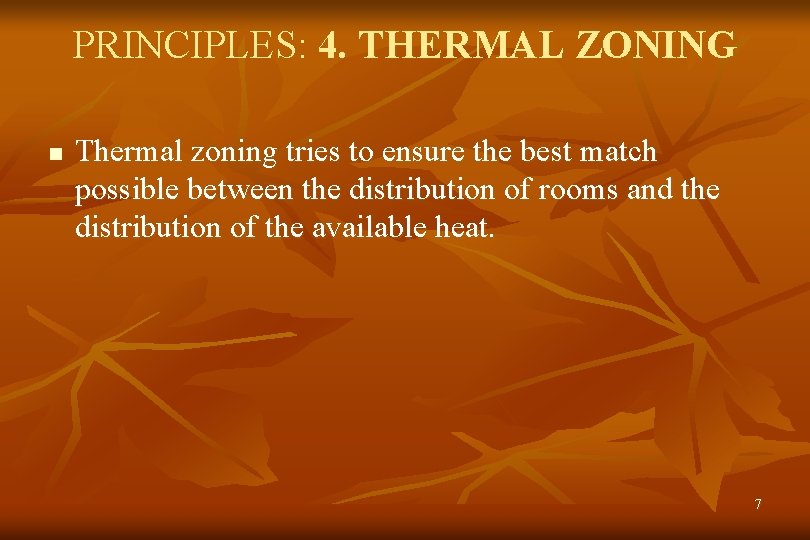 PRINCIPLES: 4. THERMAL ZONING n Thermal zoning tries to ensure the best match possible
