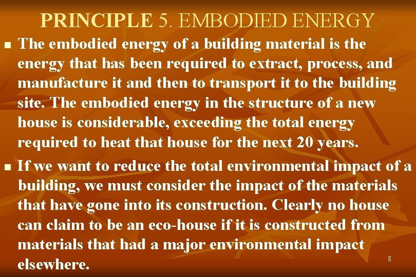 PRINCIPLE 5. EMBODIED ENERGY n n The embodied energy of a building material is