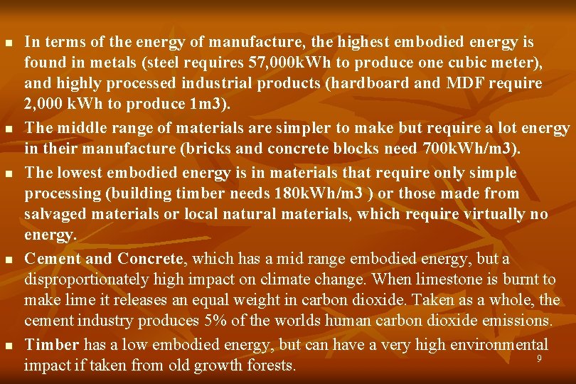 n n n In terms of the energy of manufacture, the highest embodied energy