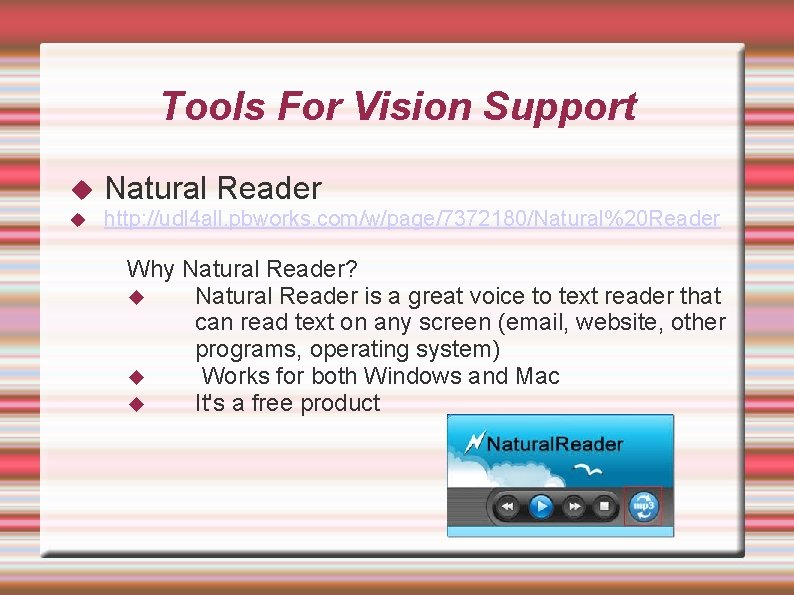 Tools For Vision Support Natural Reader http: //udl 4 all. pbworks. com/w/page/7372180/Natural%20 Reader Why