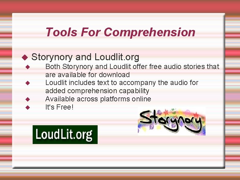 Tools For Comprehension Storynory and Loudlit. org Both Storynory and Loudlit offer free audio