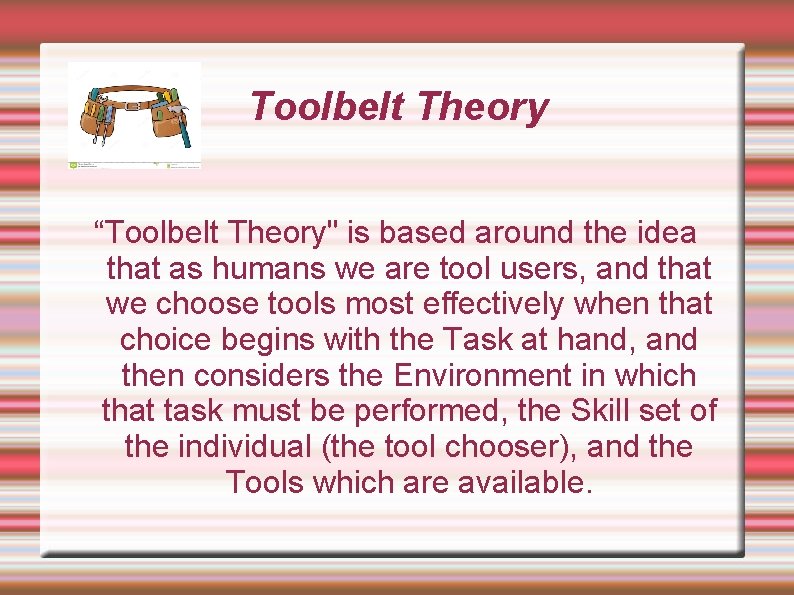 Toolbelt Theory “Toolbelt Theory" is based around the idea that as humans we are