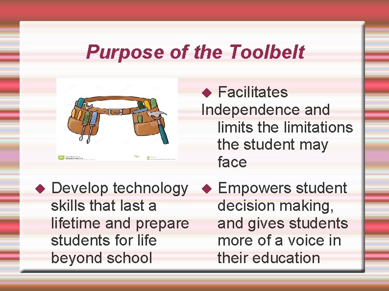 Purpose of the Toolbelt Facilitates Independence and limits the limitations the student may face