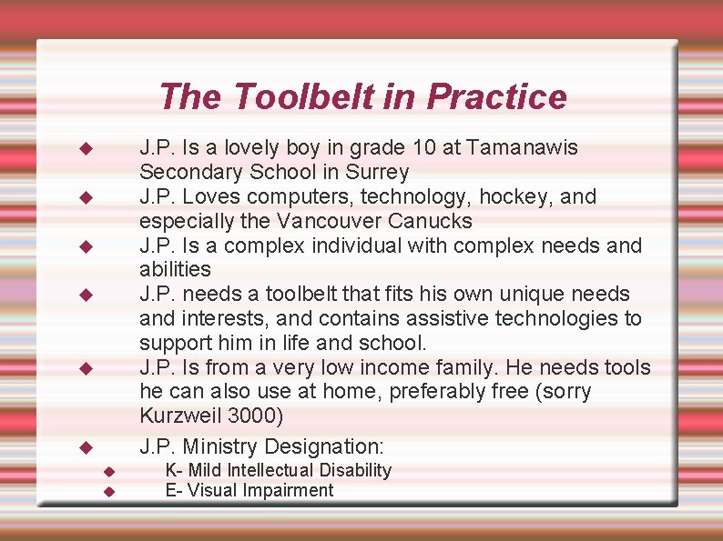 The Toolbelt in Practice J. P. Is a lovely boy in grade 10 at