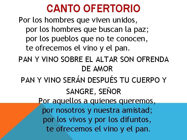 CANTO OFERTORIO Por los hombres que viven unidos, por los hombres que buscan la