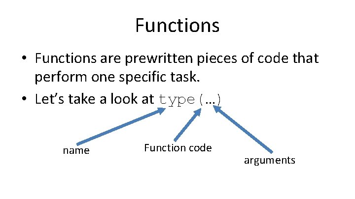 Functions • Functions are prewritten pieces of code that perform one specific task. •