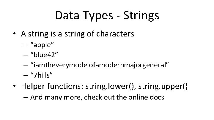 Data Types - Strings • A string is a string of characters – “apple”
