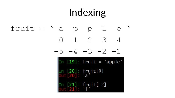 Indexing fruit = ‘ a p p l e ‘ 0 1 2 3