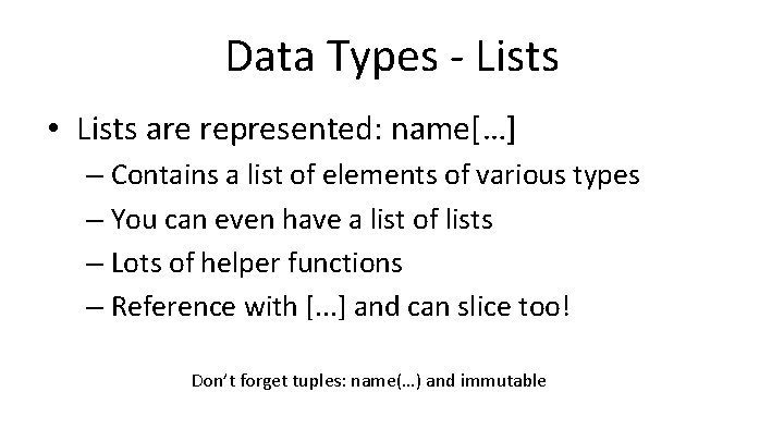 Data Types - Lists • Lists are represented: name[…] – Contains a list of