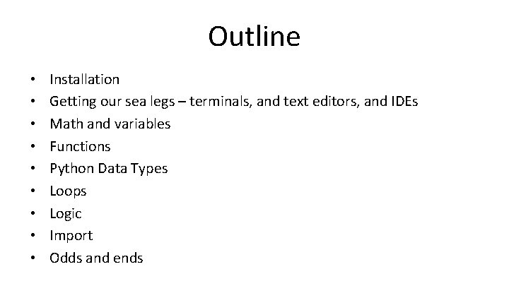 Outline • • • Installation Getting our sea legs – terminals, and text editors,