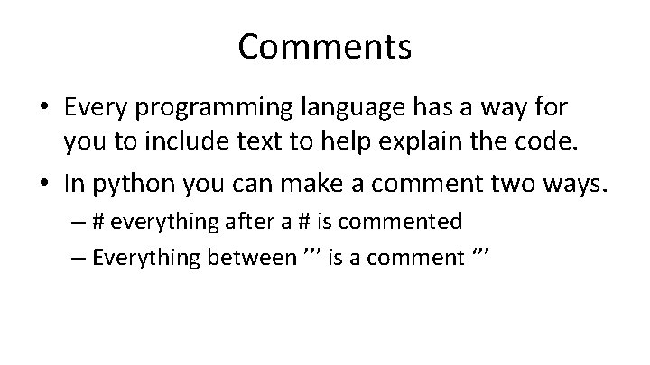 Comments • Every programming language has a way for you to include text to
