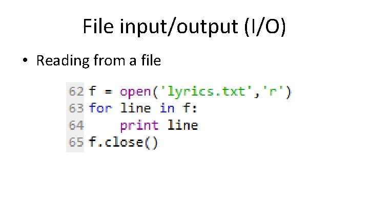 File input/output (I/O) • Reading from a file 