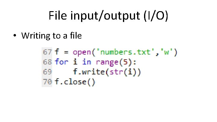 File input/output (I/O) • Writing to a file 