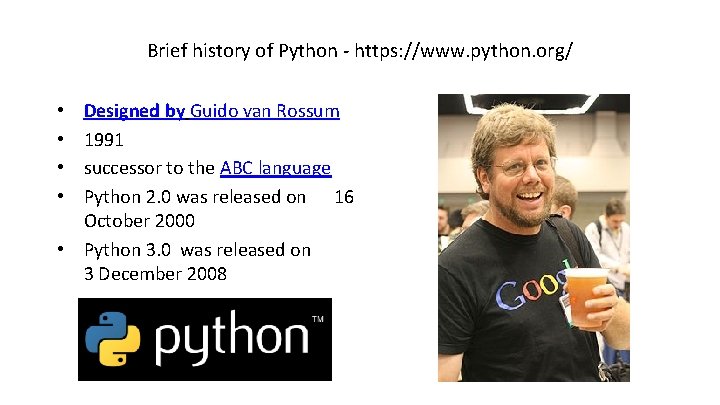 Brief history of Python - https: //www. python. org/ Designed by Guido van Rossum