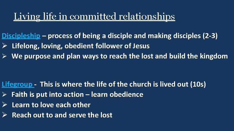 Living life in committed relationships Discipleship – process of being a disciple and making