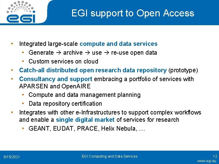 EGI support to Open Access • Integrated large-scale compute and data services • Generate