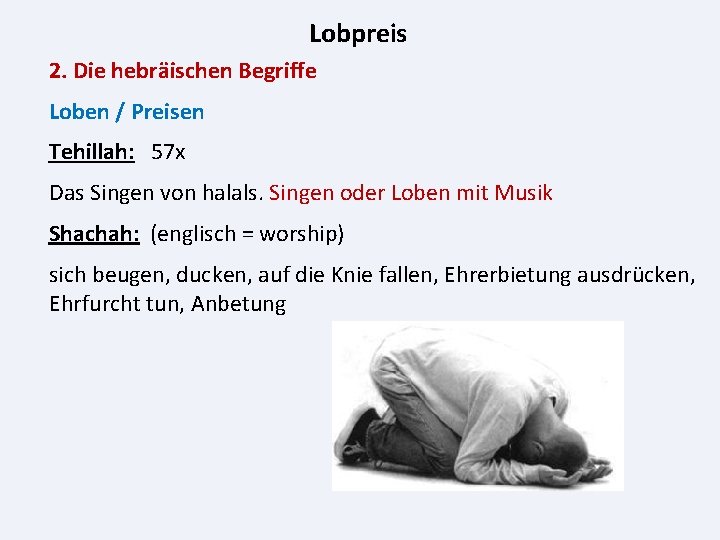 Lobpreis 2. Die hebräischen Begriffe Loben / Preisen Tehillah: 57 x Das Singen von