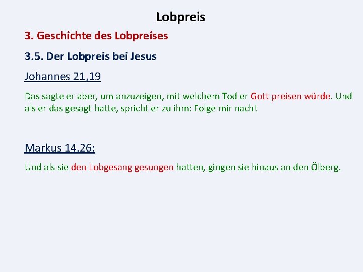 Lobpreis 3. Geschichte des Lobpreises 3. 5. Der Lobpreis bei Jesus Johannes 21, 19