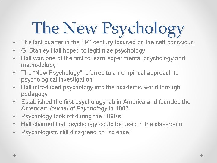 The New Psychology • The last quarter in the 19 th century focused on