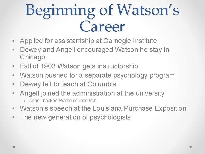 Beginning of Watson’s Career • Applied for assistantship at Carnegie Institute • Dewey and