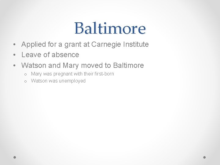 Baltimore • Applied for a grant at Carnegie Institute • Leave of absence •