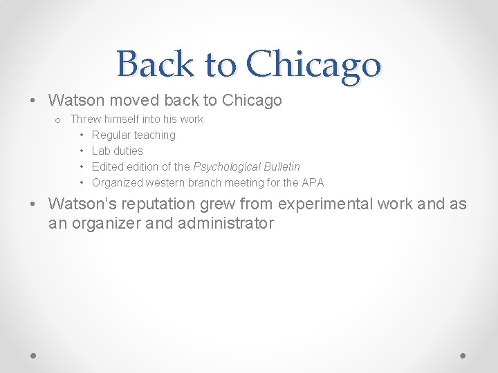 Back to Chicago • Watson moved back to Chicago o Threw himself into his