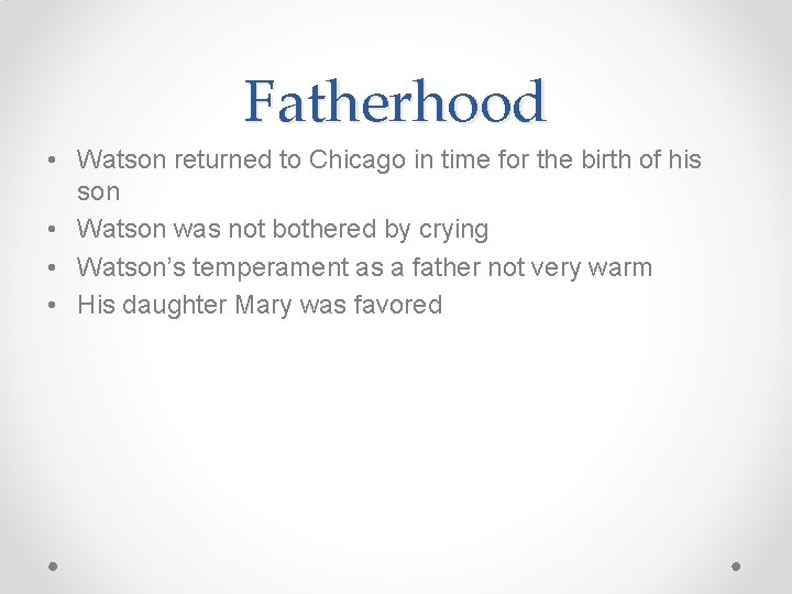 Fatherhood • Watson returned to Chicago in time for the birth of his son