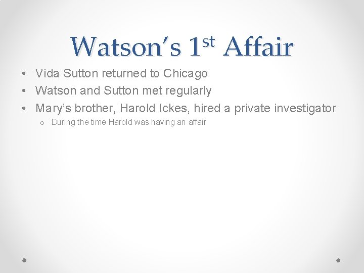 Watson’s st 1 Affair • Vida Sutton returned to Chicago • Watson and Sutton