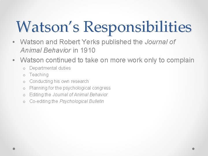 Watson’s Responsibilities • Watson and Robert Yerks published the Journal of Animal Behavior in