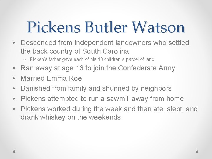 Pickens Butler Watson • Descended from independent landowners who settled the back country of