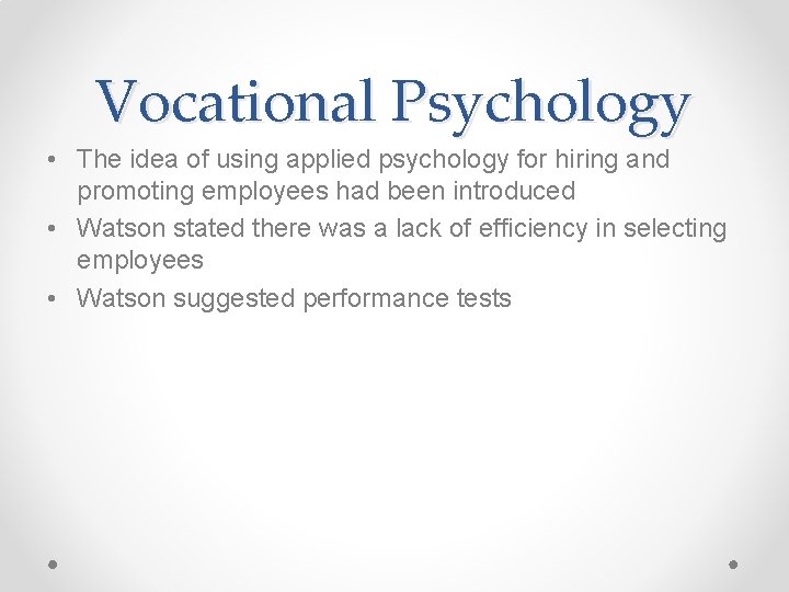 Vocational Psychology • The idea of using applied psychology for hiring and promoting employees