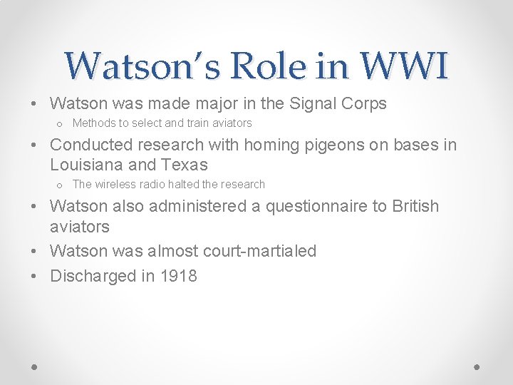 Watson’s Role in WWI • Watson was made major in the Signal Corps o